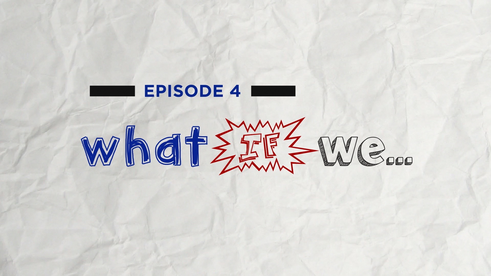 What We episodic title treatment.